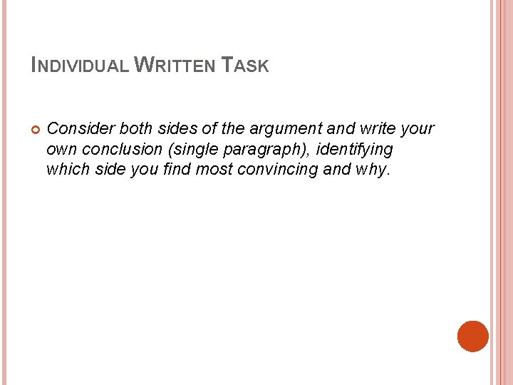INDIVIDUAL WRITTEN TASK Consider both sides of the argument and write your own conclusion INDIVIDUAL WRITTEN TASK Consider both sides of the argument and write your own conclusion
