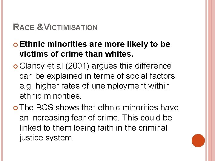 RACE &VICTIMISATION Ethnic minorities are more likely to be victims of crime than whites. RACE &VICTIMISATION Ethnic minorities are more likely to be victims of crime than whites.