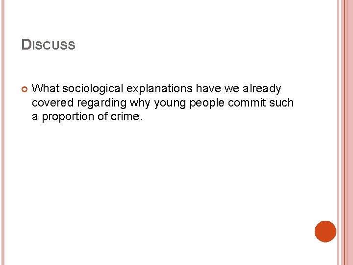 DISCUSS What sociological explanations have we already covered regarding why young people commit such DISCUSS What sociological explanations have we already covered regarding why young people commit such