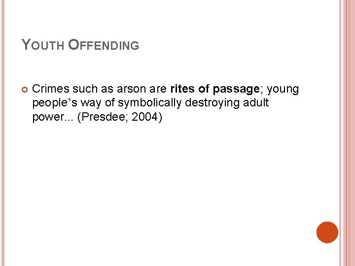 YOUTH OFFENDING Crimes such as arson are rites of passage; young people’s way of YOUTH OFFENDING Crimes such as arson are rites of passage; young people’s way of