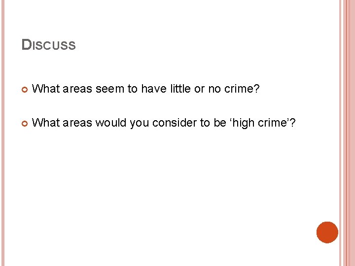 DISCUSS What areas seem to have little or no crime? What areas would you DISCUSS What areas seem to have little or no crime? What areas would you