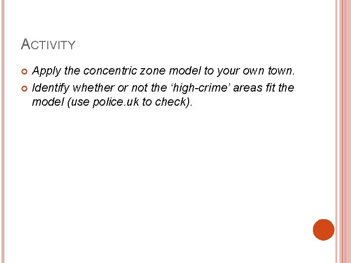 ACTIVITY Apply the concentric zone model to your own town. Identify whether or not ACTIVITY Apply the concentric zone model to your own town. Identify whether or not