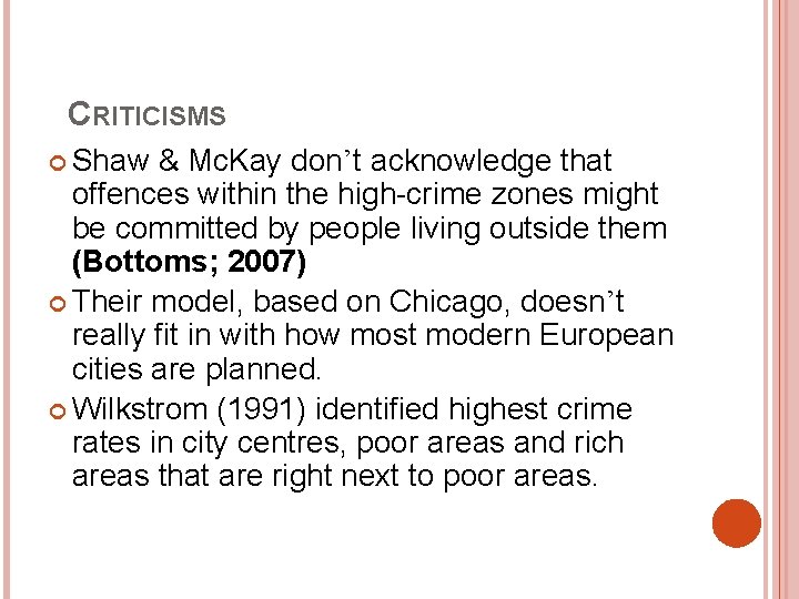 CRITICISMS Shaw & Mc. Kay don’t acknowledge that offences within the high-crime zones might CRITICISMS Shaw & Mc. Kay don’t acknowledge that offences within the high-crime zones might