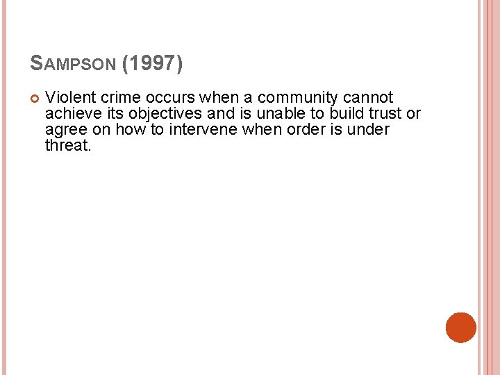 SAMPSON (1997) Violent crime occurs when a community cannot achieve its objectives and is SAMPSON (1997) Violent crime occurs when a community cannot achieve its objectives and is