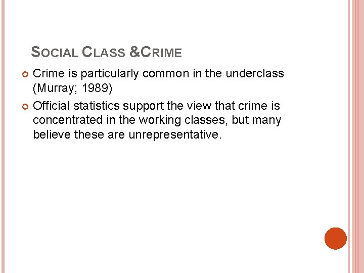 SOCIAL CLASS &CRIME Crime is particularly common in the underclass (Murray; 1989) Official statistics SOCIAL CLASS &CRIME Crime is particularly common in the underclass (Murray; 1989) Official statistics