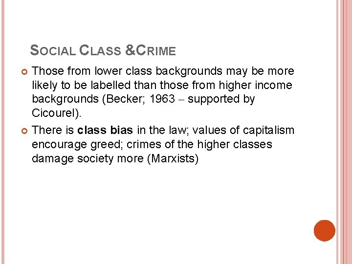 SOCIAL CLASS &CRIME Those from lower class backgrounds may be more likely to be SOCIAL CLASS &CRIME Those from lower class backgrounds may be more likely to be