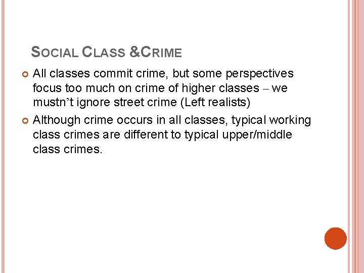 SOCIAL CLASS &CRIME All classes commit crime, but some perspectives focus too much on SOCIAL CLASS &CRIME All classes commit crime, but some perspectives focus too much on