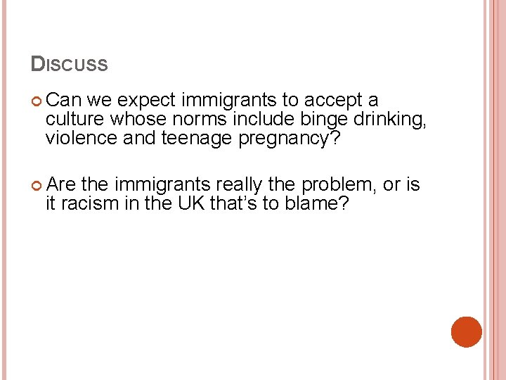 DISCUSS Can we expect immigrants to accept a culture whose norms include binge drinking, DISCUSS Can we expect immigrants to accept a culture whose norms include binge drinking,
