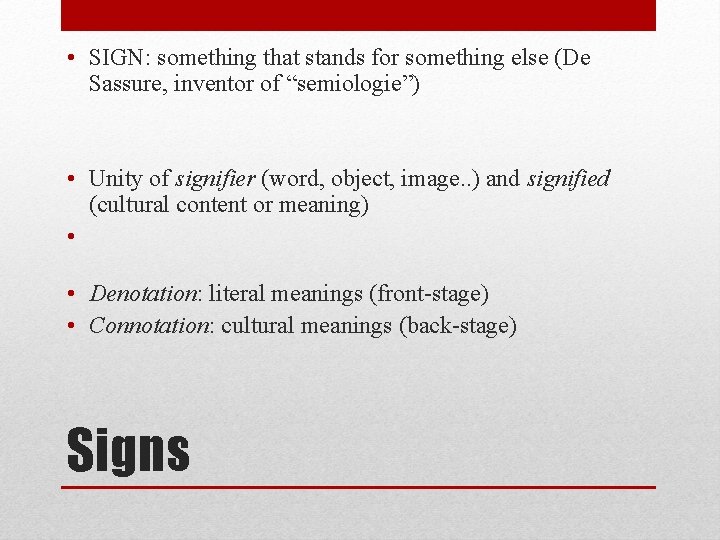 • SIGN: something that stands for something else (De Sassure, inventor of “semiologie”) • SIGN: something that stands for something else (De Sassure, inventor of “semiologie”)