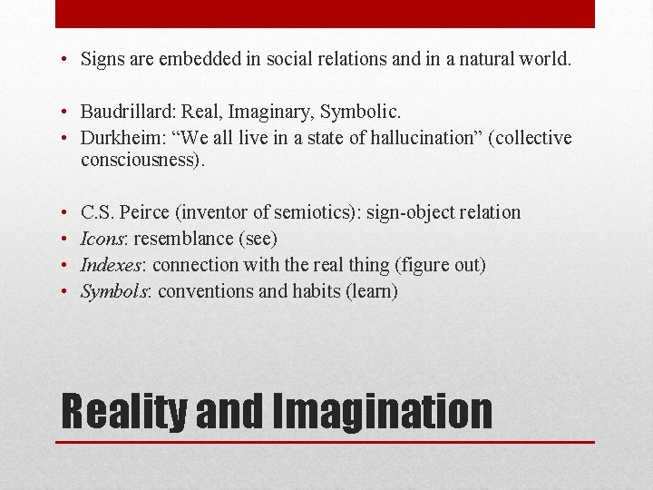 • Signs are embedded in social relations and in a natural world. • • Signs are embedded in social relations and in a natural world. •