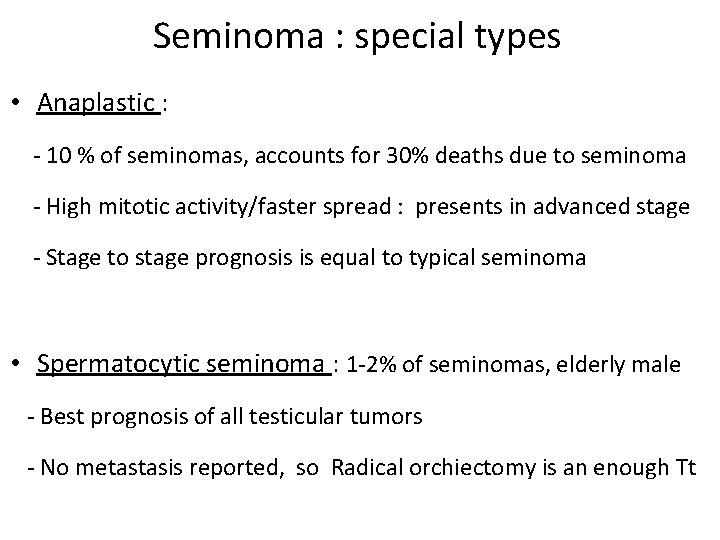 Seminoma : special types • Anaplastic : - 10 % of seminomas, accounts for