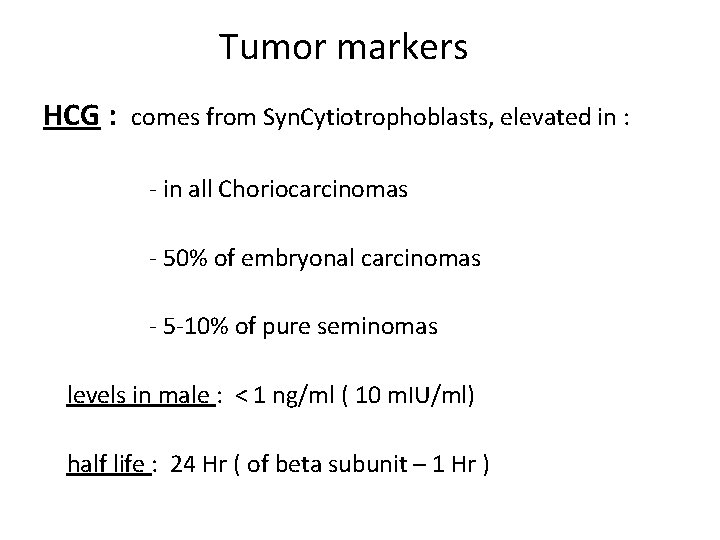 Tumor markers HCG : comes from Syn. Cytiotrophoblasts, elevated in : - in all