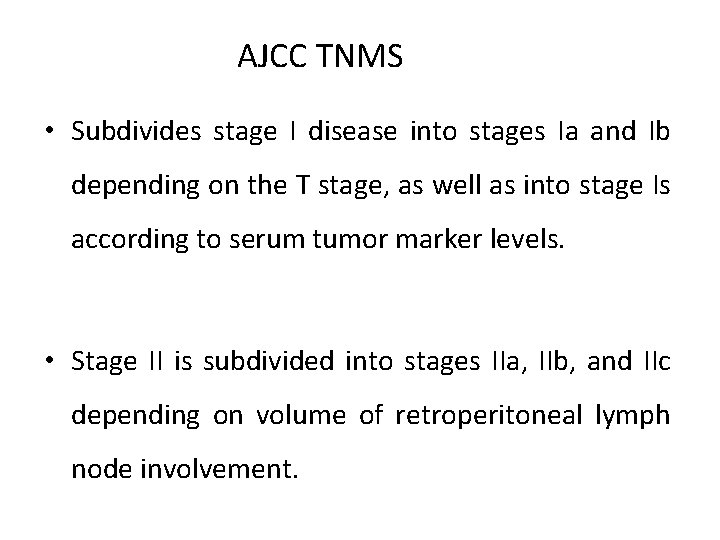 AJCC TNMS • Subdivides stage I disease into stages Ia and Ib depending on