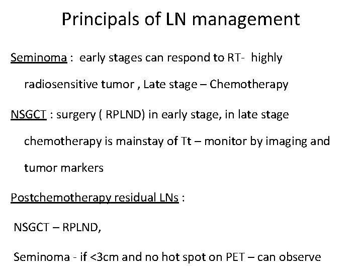 Principals of LN management Seminoma : early stages can respond to RT- highly radiosensitive