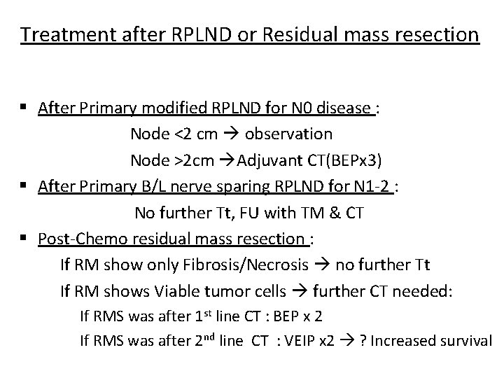 Treatment after RPLND or Residual mass resection § After Primary modified RPLND for N