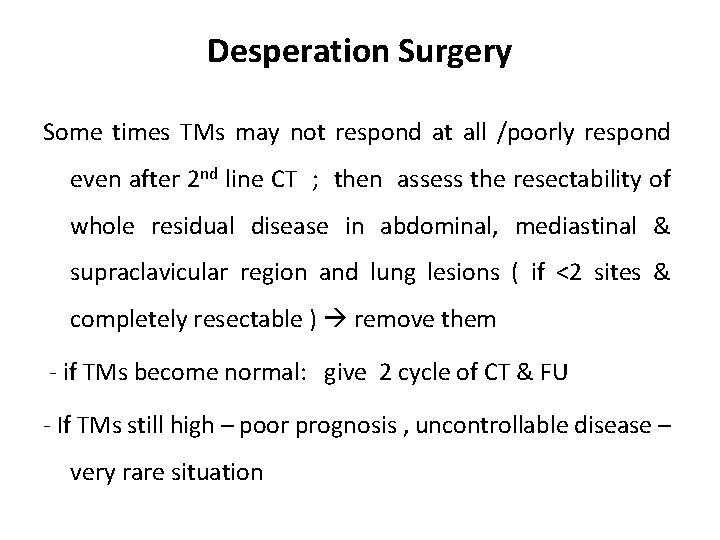 Desperation Surgery Some times TMs may not respond at all /poorly respond even after