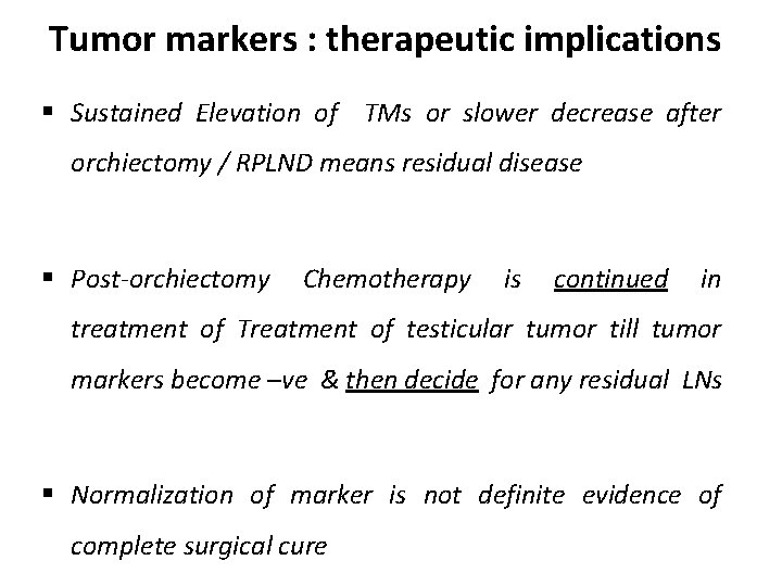 Tumor markers : therapeutic implications § Sustained Elevation of TMs or slower decrease after