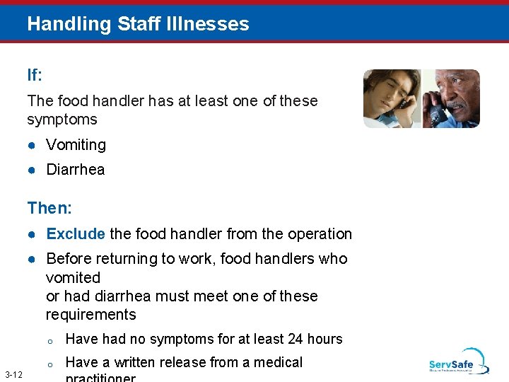 Handling Staff Illnesses If: The food handler has at least one of these symptoms