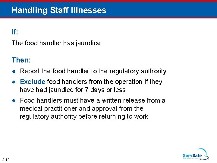 Handling Staff Illnesses If: The food handler has jaundice Then: ● Report the food