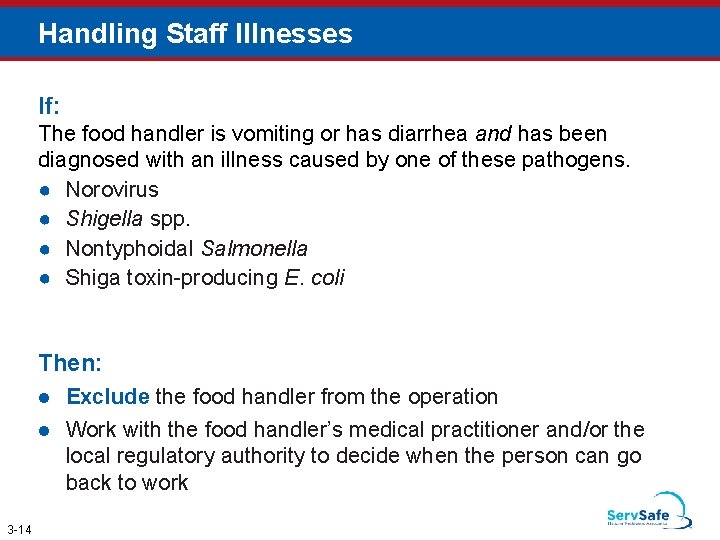 Handling Staff Illnesses If: The food handler is vomiting or has diarrhea and has