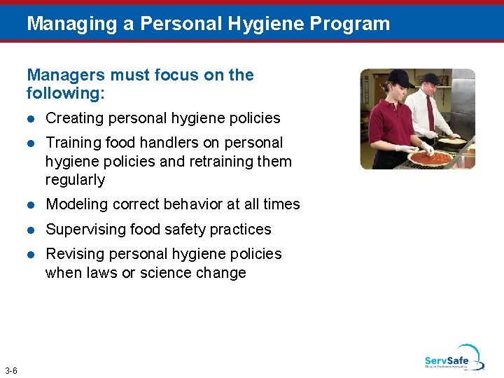 Managing a Personal Hygiene Program Managers must focus on the following: 3 -6 l