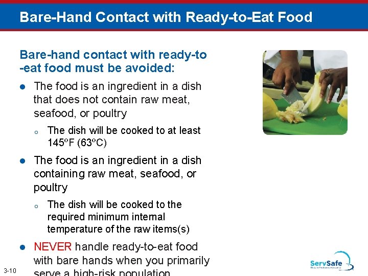Bare-Hand Contact with Ready-to-Eat Food Bare-hand contact with ready-to -eat food must be avoided: