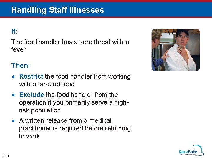 Handling Staff Illnesses If: The food handler has a sore throat with a fever