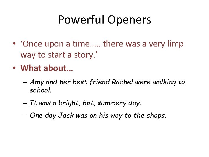 Powerful Openers • ‘Once upon a time…. . there was a very limp way