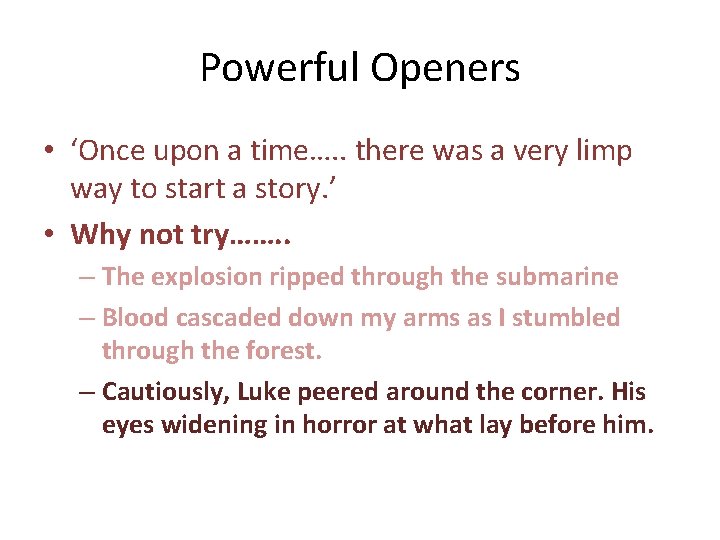 Powerful Openers • ‘Once upon a time…. . there was a very limp way