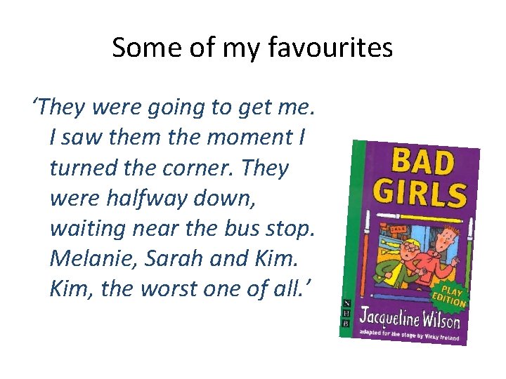 Some of my favourites ‘They were going to get me. I saw them the