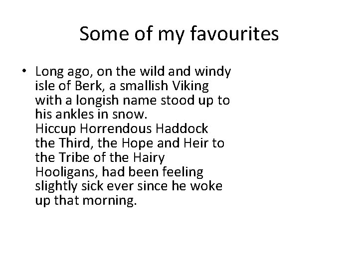 Some of my favourites • Long ago, on the wild and windy isle of