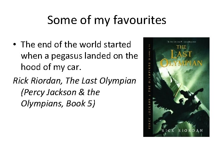 Some of my favourites • The end of the world started when a pegasus