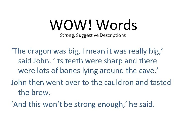 WOW! Words Strong, Suggestive Descriptions ‘The dragon was big, I mean it was really