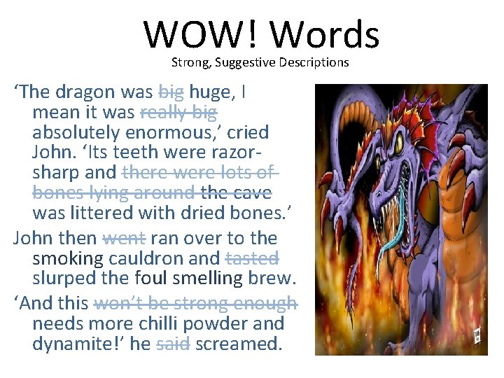 WOW! Words Strong, Suggestive Descriptions ‘The dragon was big huge, I mean it was