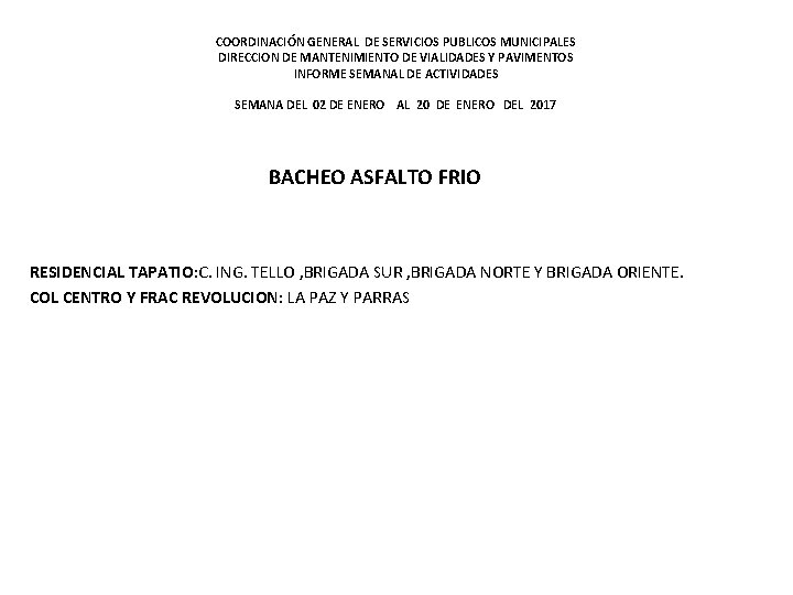 COORDINACIÓN GENERAL DE SERVICIOS PUBLICOS MUNICIPALES DIRECCION DE MANTENIMIENTO DE VIALIDADES Y PAVIMENTOS INFORME