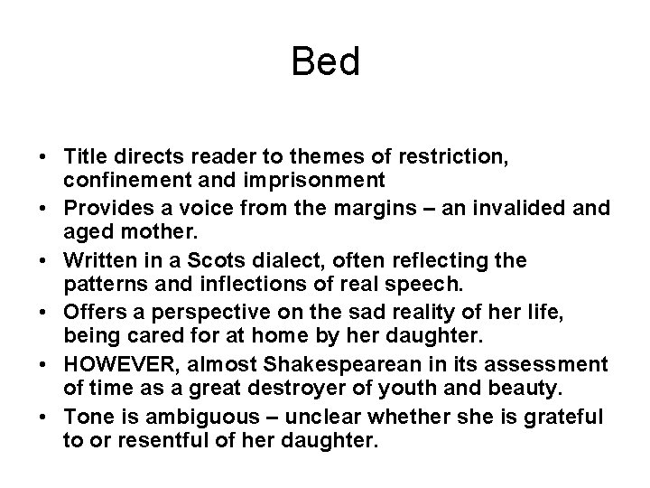 Bed • Title directs reader to themes of restriction, confinement and imprisonment • Provides
