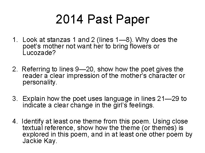 2014 Past Paper 1. Look at stanzas 1 and 2 (lines 1— 8). Why