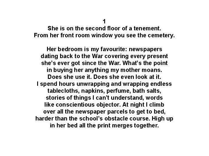 1 She is on the second floor of a tenement. From her front room