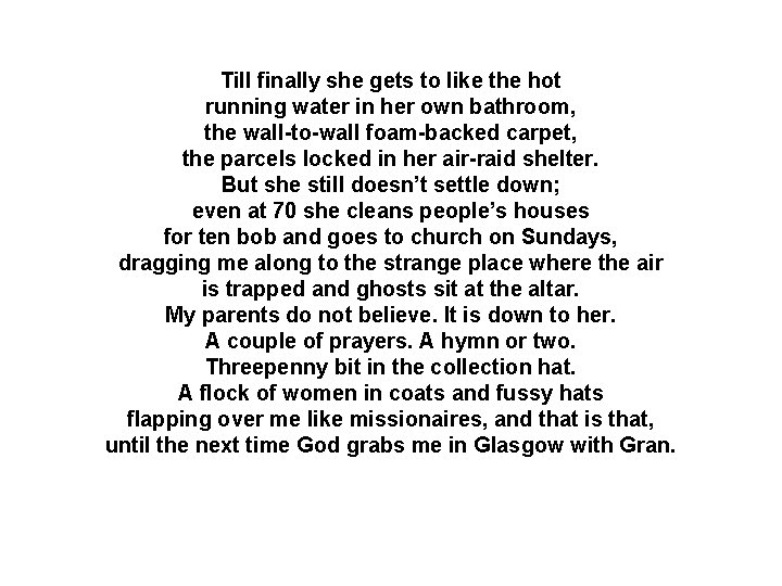 Till finally she gets to like the hot running water in her own bathroom,