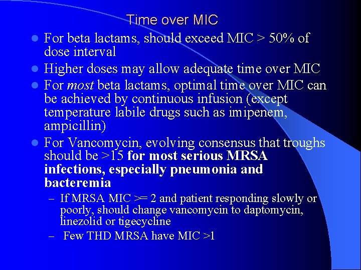 l l Time over MIC For beta lactams, should exceed MIC > 50% of