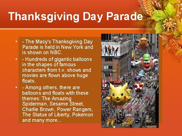 Thanksgiving Day Parade • - The Macy's Thanksgiving Day Parade is held in New