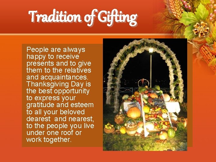 Tradition of Gifting People are always happy to receive presents and to give them