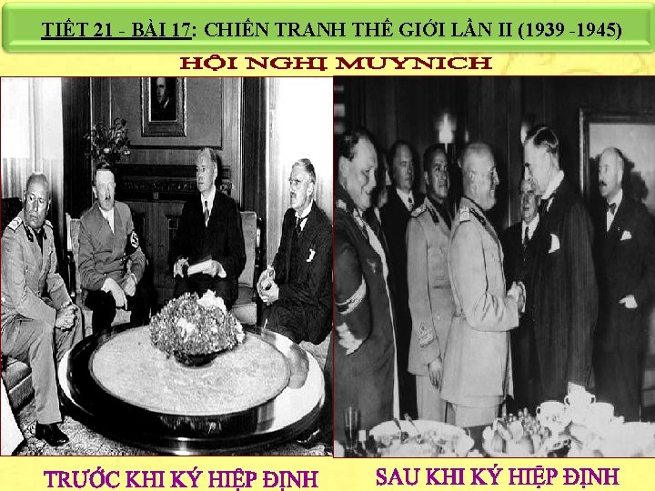 TIẾT 21 - BÀI 17: CHIẾN TRANH THẾ GIỚI LẦN II (1939 -1945) 