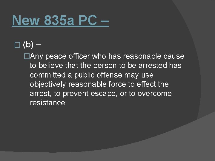 New 835 a PC – � (b) – �Any peace officer who has reasonable