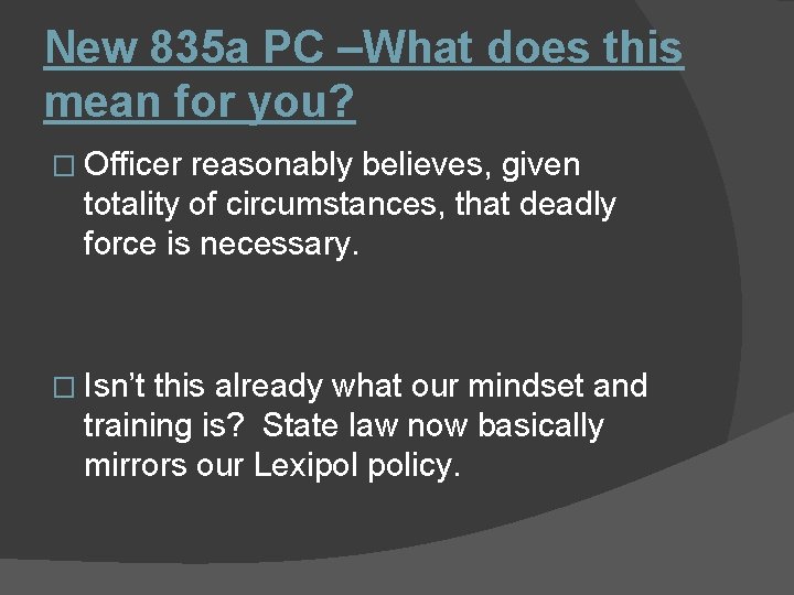 New 835 a PC –What does this mean for you? � Officer reasonably believes,