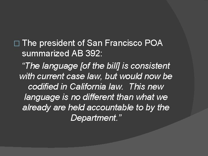 � The president of San Francisco POA summarized AB 392: “The language [of the