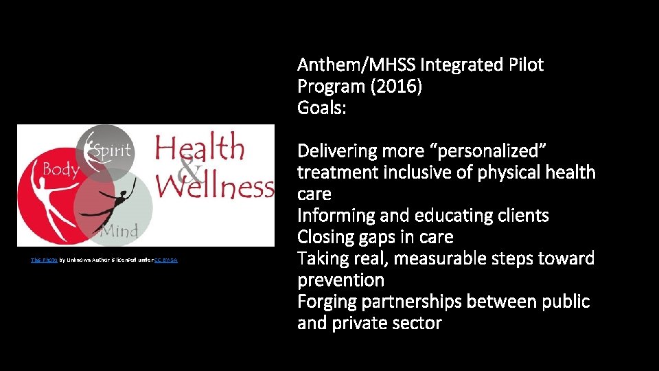 Anthem/MHSS Integrated Pilot Program (2016) Goals: This Photo by Unknown Author is licensed under