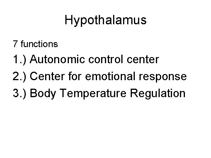 Hypothalamus 7 functions 1. ) Autonomic control center 2. ) Center for emotional response