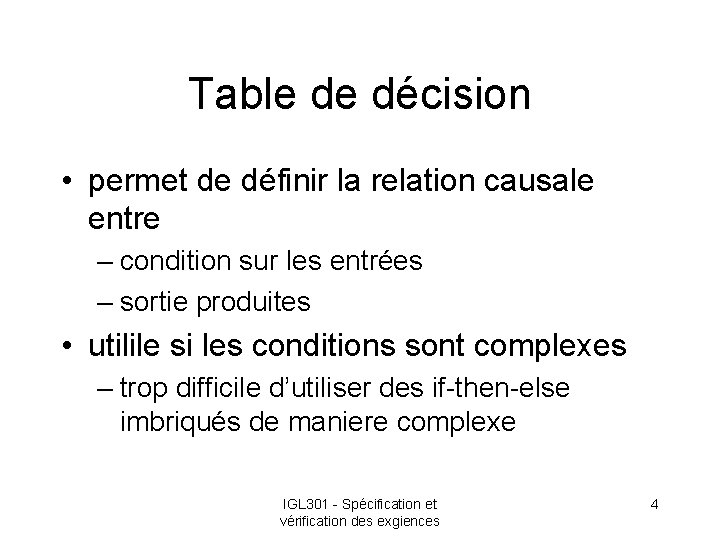 Table de décision • permet de définir la relation causale entre – condition sur