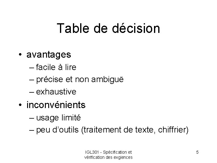Table de décision • avantages – facile à lire – précise et non ambiguë